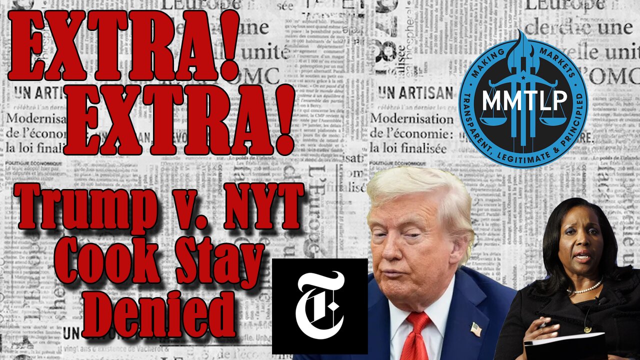 Extra Extra - Trump v. NYT, Cook Defeats Stay, MMTLP Round-Up