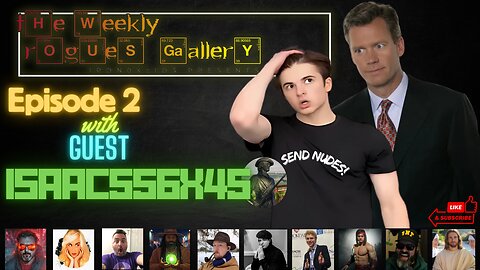 The Weekly Rogues' Gallery Episode: 2 With guest Isaac556x45