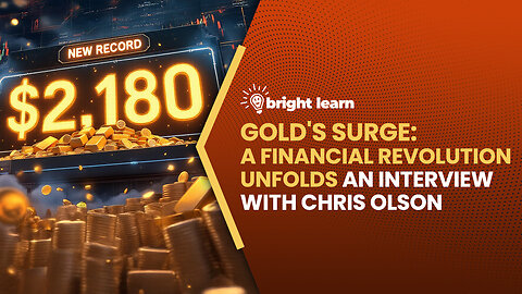 BrightLearn - Gold's Surge: A Financial Revolution Unfolds, an interview with Chris Olson