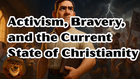 Activism, Bravery, and the Current State of Christianity