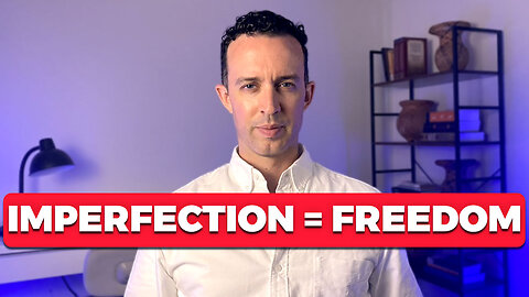 Embrace "Imperfection" and Finally Be FREE