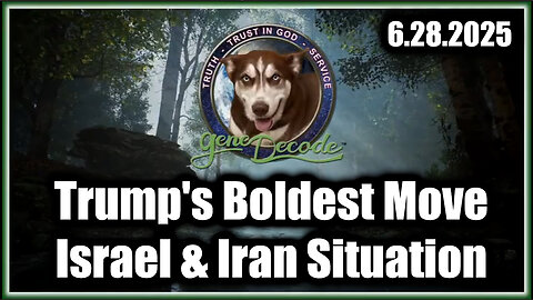 Gene Decode Special Report 6.28.25 - Trump's Boldest Move, Israel & Iran Situation