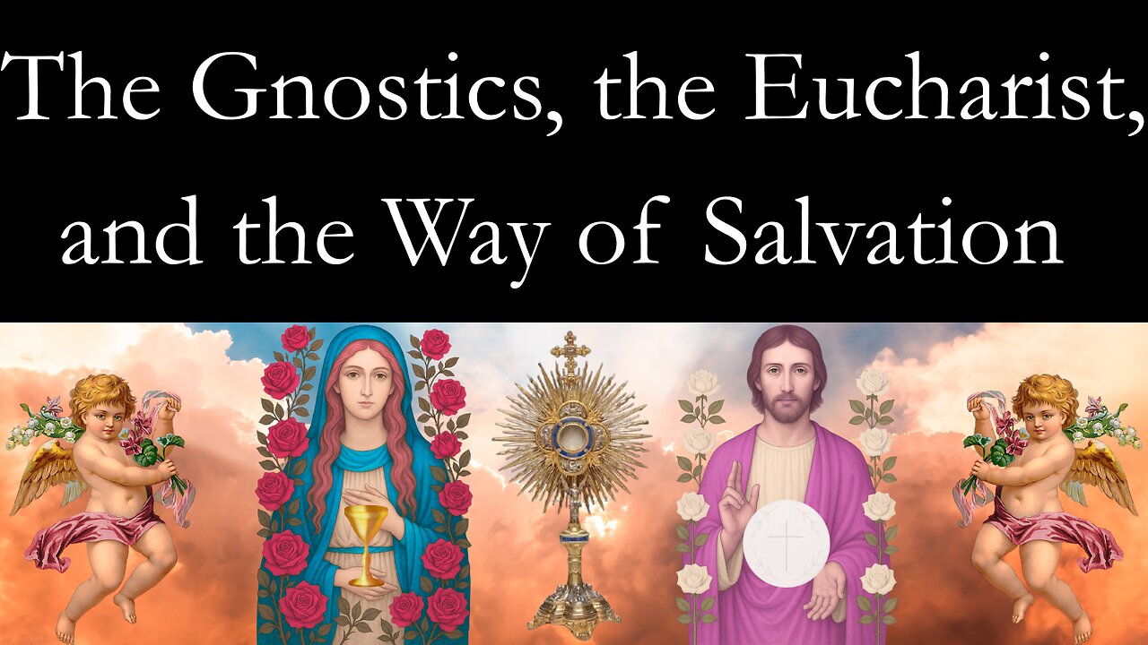 The Gnostics, the Eucharist, and the Way of Salvation