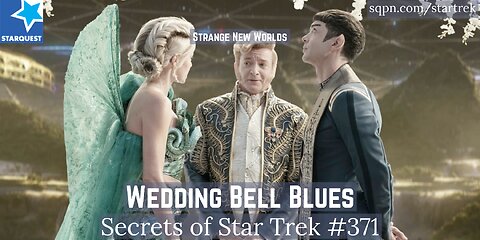 Is That Character a Q? Spock’s Illusion Wedding & Chapel’s Twist -- The Secrets of Star Trek