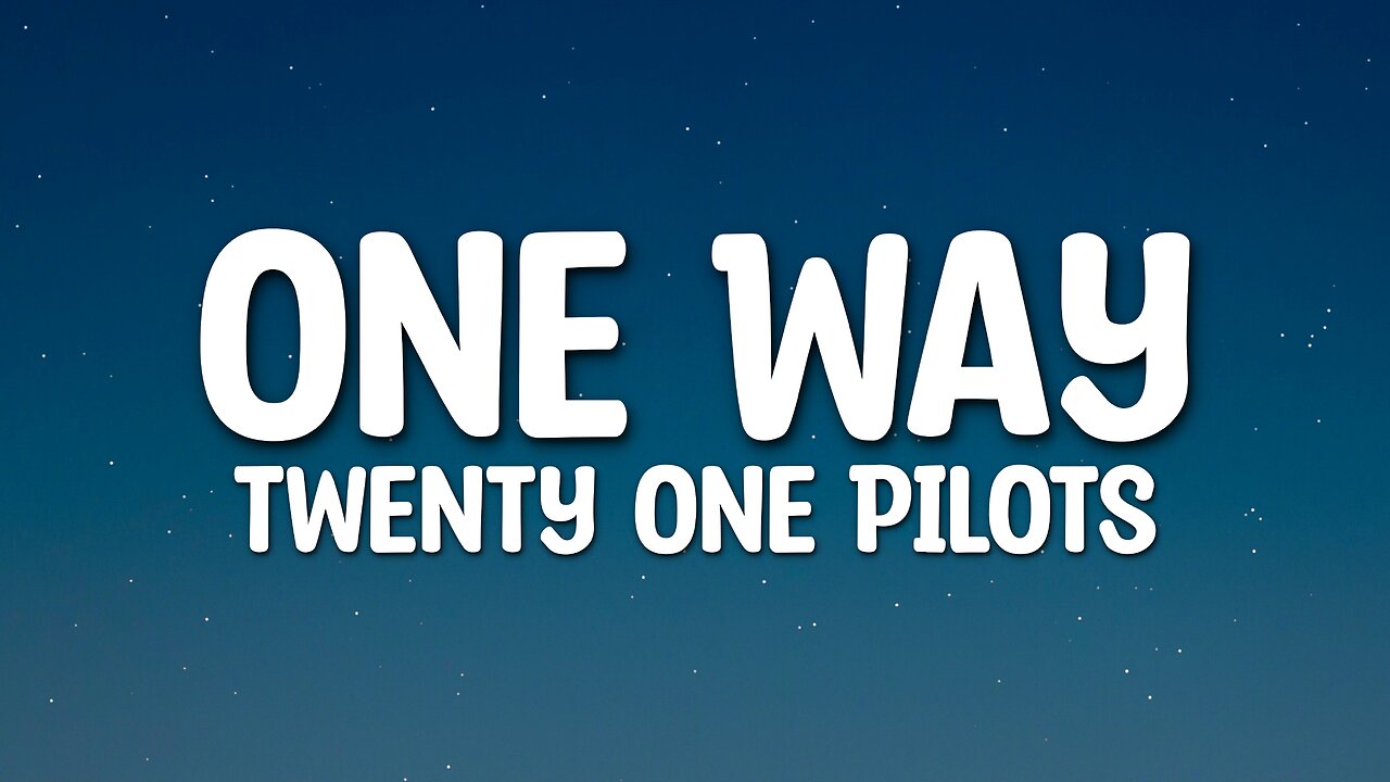 Twenty One Pilots - One Way (Lyrics)