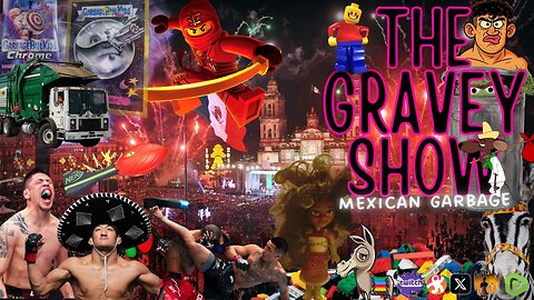 The Gravey Show: Episode 143 - Mexican Garbage