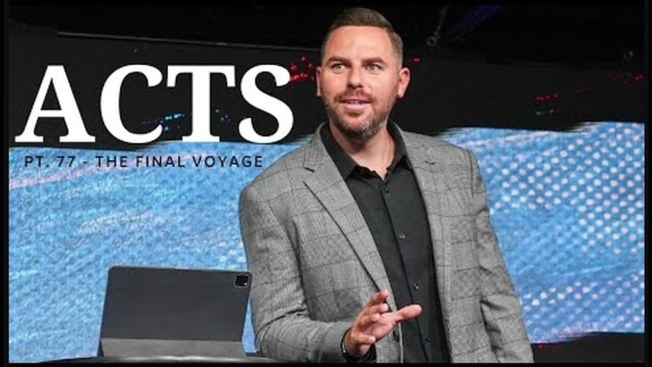 The Book Of Acts | Pt. 77 - The Final Voyage | Pastor Jackson Lahmeyer