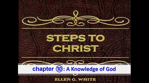 04-23-25 STEPS TO CHRIST Chapter 10 "A KNOWLEDGE OF GOD" By Evangelist Benton Callwood