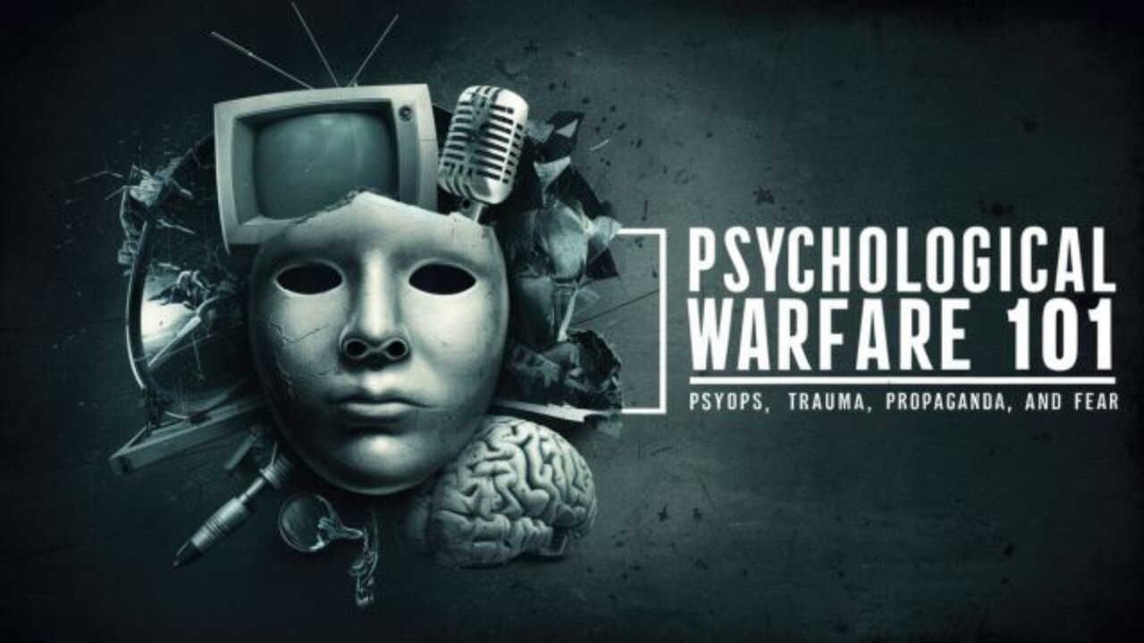 Psychological Warfare 101 Psyops, Trauma, Propaganda F.E.A.R.-Documentary