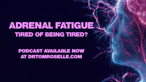 PODCAST: Adrenal Fatigue…Tired of Being Tired?