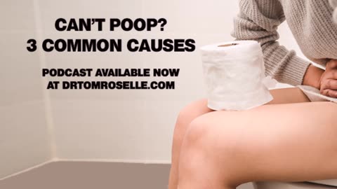 PODCAST: Can’t Poop? Three Common Causes of Constipation