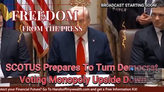 SCOTUS Prepares To Turn Democrat Voting Monopoly Upside Down