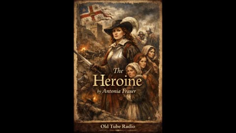 The Heroine – BBC Radio Drama | Antonia Fraser | English Civil War