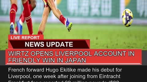 Wirtz Opens Liverpool Account in Friendly Win in J