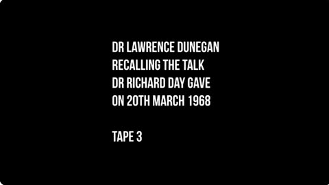 The Richard Day Tapes 03 | Dr Lawrence Dunegan