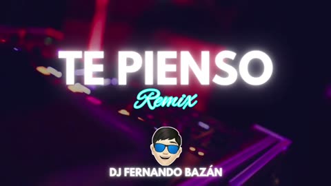 TE PIENSO ✘ (REMIX CACHENGUE) ✘ DJ FERNANDO BAZÁN