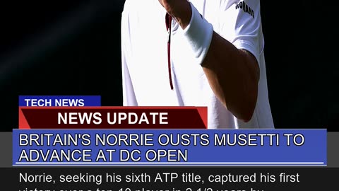 Britains Norrie Ousts Musetti to Advance at Dc Op