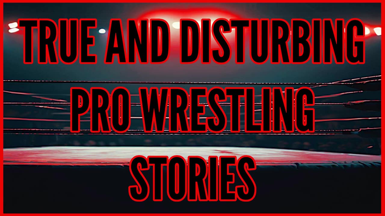 True and Disturbing Pro Wrestling Stories