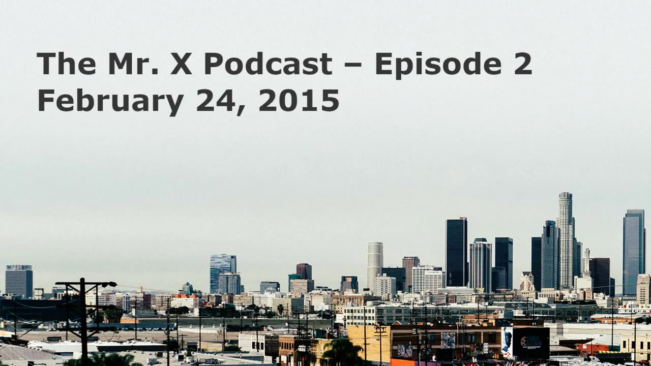 The Mr. X Podcast - [February 24, 2015]