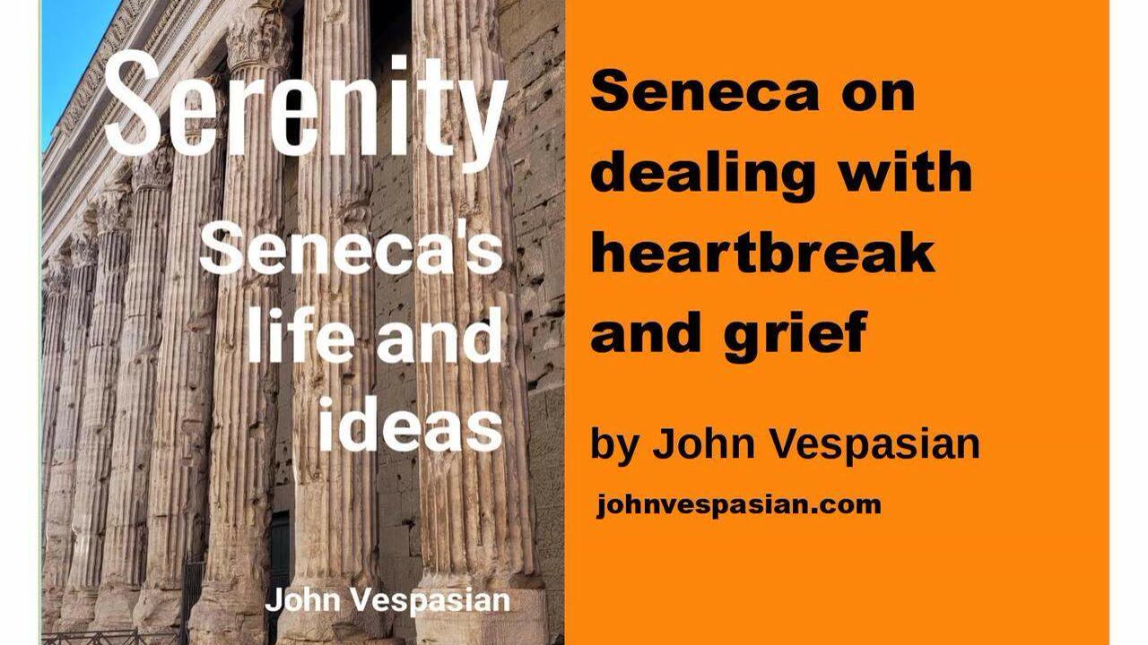 Seneca on dealing with heartbreak and grief