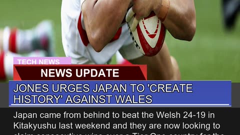 Jones Urges Japan to Create History Against Wale