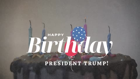 HAPPY BIRTHDAY PRESIDENT TRUMP