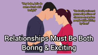 Relationships Should Be Both Boring (Stable, Faithful) & Exciting (Fun, Surprises)