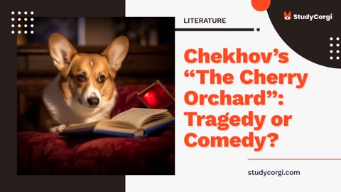 Chekhov's "The Cherry Orchard": Tragedy or Comedy? - Essay Example