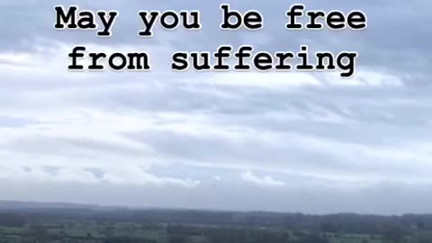 May you be Free from Suffering