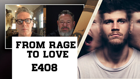 E408: From A Rager to An Apostle of Love