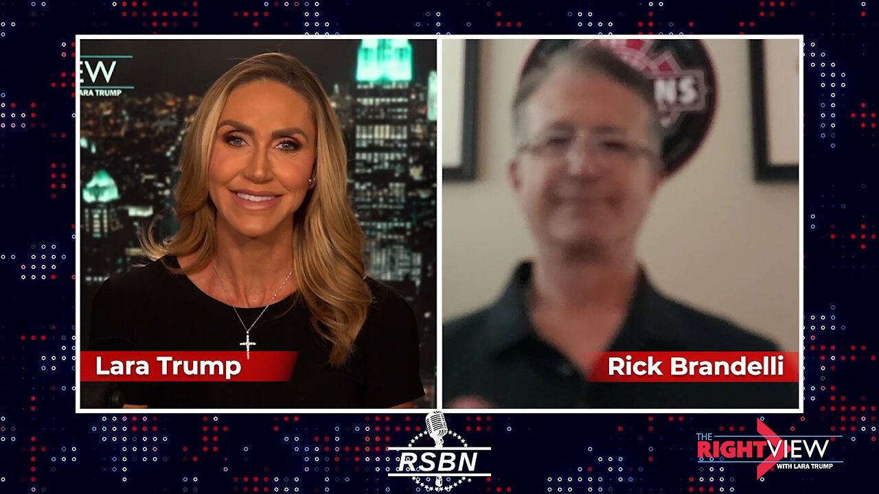 The Right View with Lara Trump & Retired Fire Chief Rick Brandelli - 7/24/25