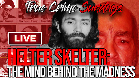 Helter Skelter: The Mind Behind The Madness | True Crime Sunday *Pre Show*
