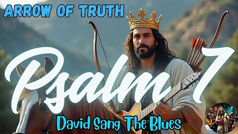 Arrow of Truth – A Prophetic Blues Song Cry from Psalm 7