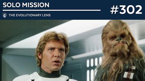 Solo Mission: The 302nd Evolutionary Lens with Bret Weinstein and Heather Heying