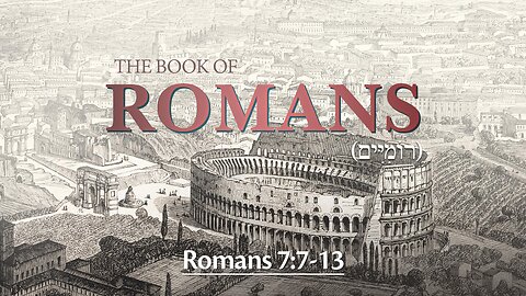 Romans 7:7-13 - The Law Is Not Sin, But It Reveals Our Sin and Need for Messiah