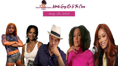 8-18-2025 Danye Presents: What's Going On In The News