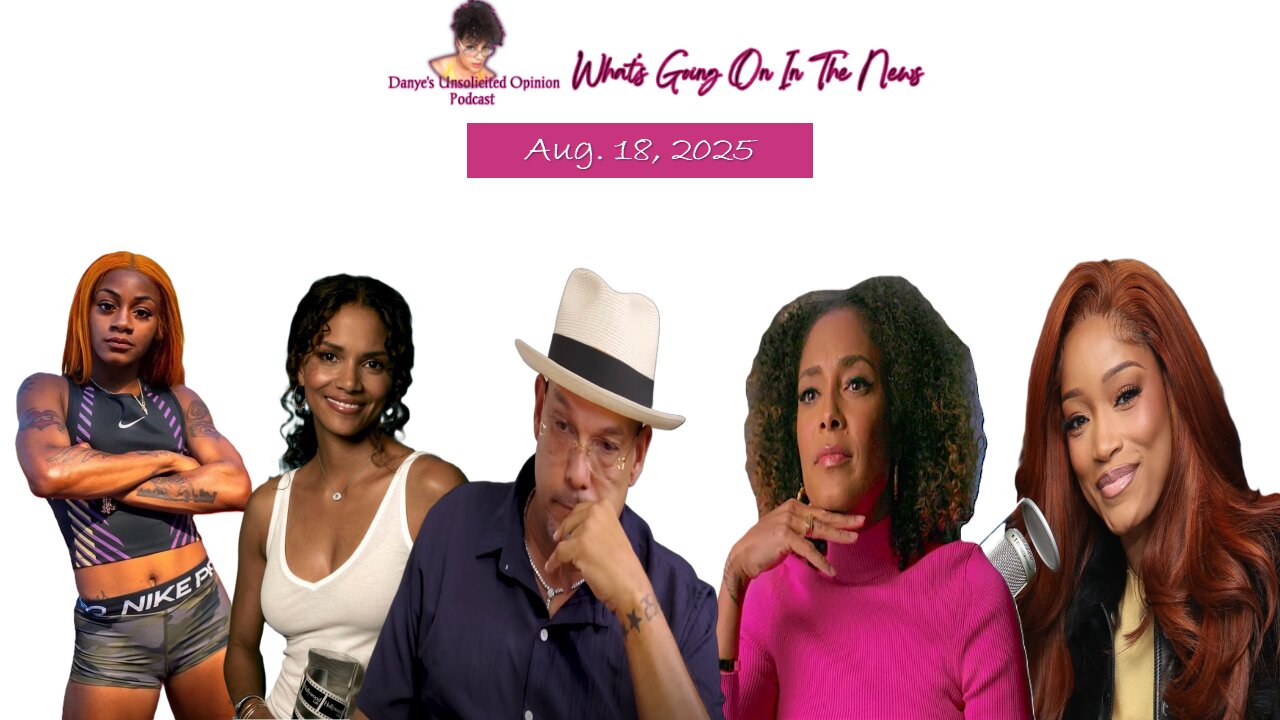 8-18-2025 Danye Presents: What's Going On In The News