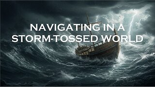 Navigating in a Storm-Tossed World | Mark C. Biteler