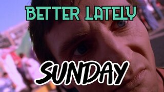 Better Lately - Sunday