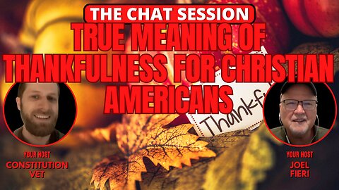 THE TRUE MEANING OF THANKFULNESS FOR CHRISTIAN AMERICANS | THE CHAT SESSION