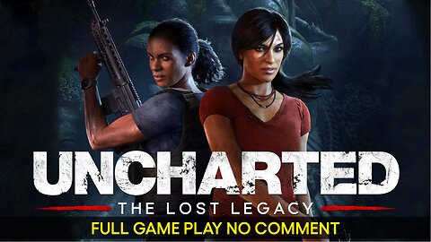 Uncharted: The Lost Legacy Full Game Play No Comment