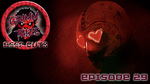 Grimm Tales Deep Cuts E29 - Heart Eyes