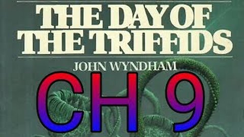 The day of the Triffids CH 9