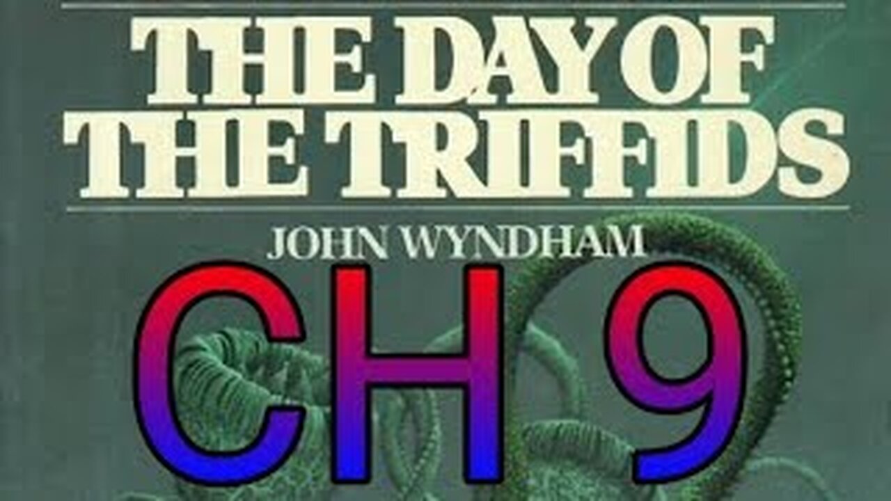 The day of the Triffids CH 9