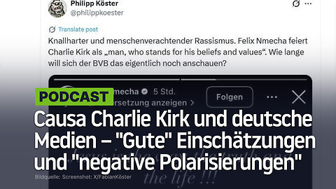 Causa Charlie Kirk und deutsche Medien ‒ "Gute" Einschätzungen und "negative Polarisierungen"