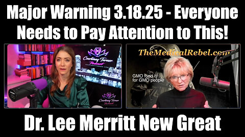 Dr. Lee Merritt Major Warning 3.18.25 - Everyone Needs to Pay Attention to This!