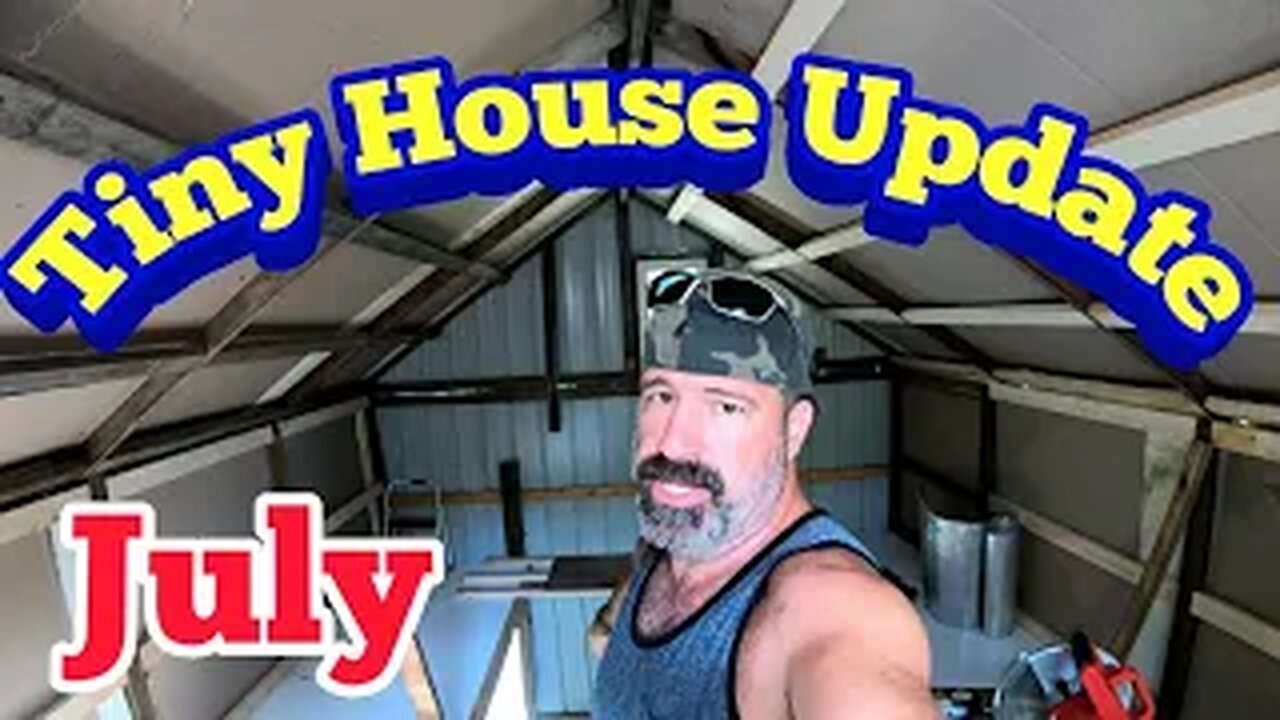 Tiny House Update - July