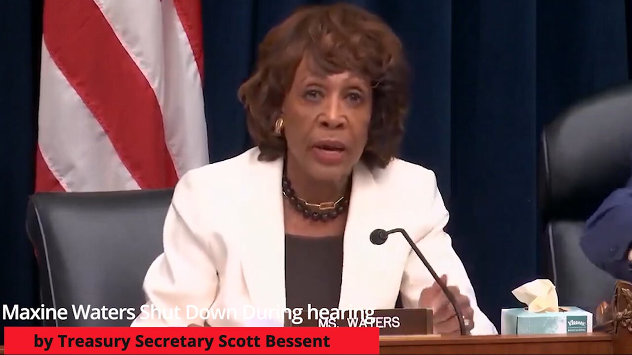 Maxine Waters Shut Down During hearing by Treasury Secretary Scott Bessent