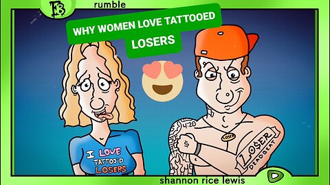 MGTOW: Why Women REALLY Love Tattooed Losers - red pill manosphere cartoon - Shannon Rice Lewis