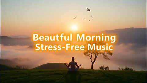 Beautiful Morning 🌞 | Stress Relief Music 😌 Healing Vibes ✨ Soothing Positive Energy 🎶